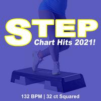 Step Chart Hits 2021 (132 Bpm - 32 Ct Squared) [The Best Epic Motivation Step Music for Each Aerobic Stepper Class Excercise]