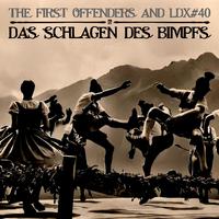 The First Offenders And LDX#40: Das Schlagen des Bimpfs