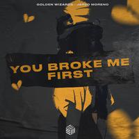 You Broke Me First