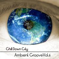 Chill Down City - Ambient Grooves Vol 6