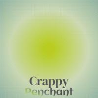 Crappy Penchant