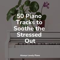 50 Piano Tracks to Soothe the Stressed Out