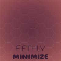 Fifthly Minimize