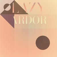 Lazy Ardor