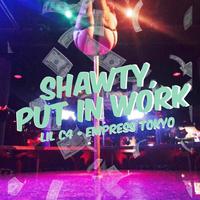 Shawty Put in Work (Feat. Tokyo)