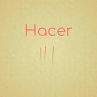 Hacer Ill