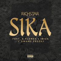 Sika (feat. K Flames,Ibiza & Qwame Freeky)