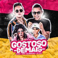 Gostoso de Mais (feat. Dodô, MC Bruna Alves & MC Teteu)