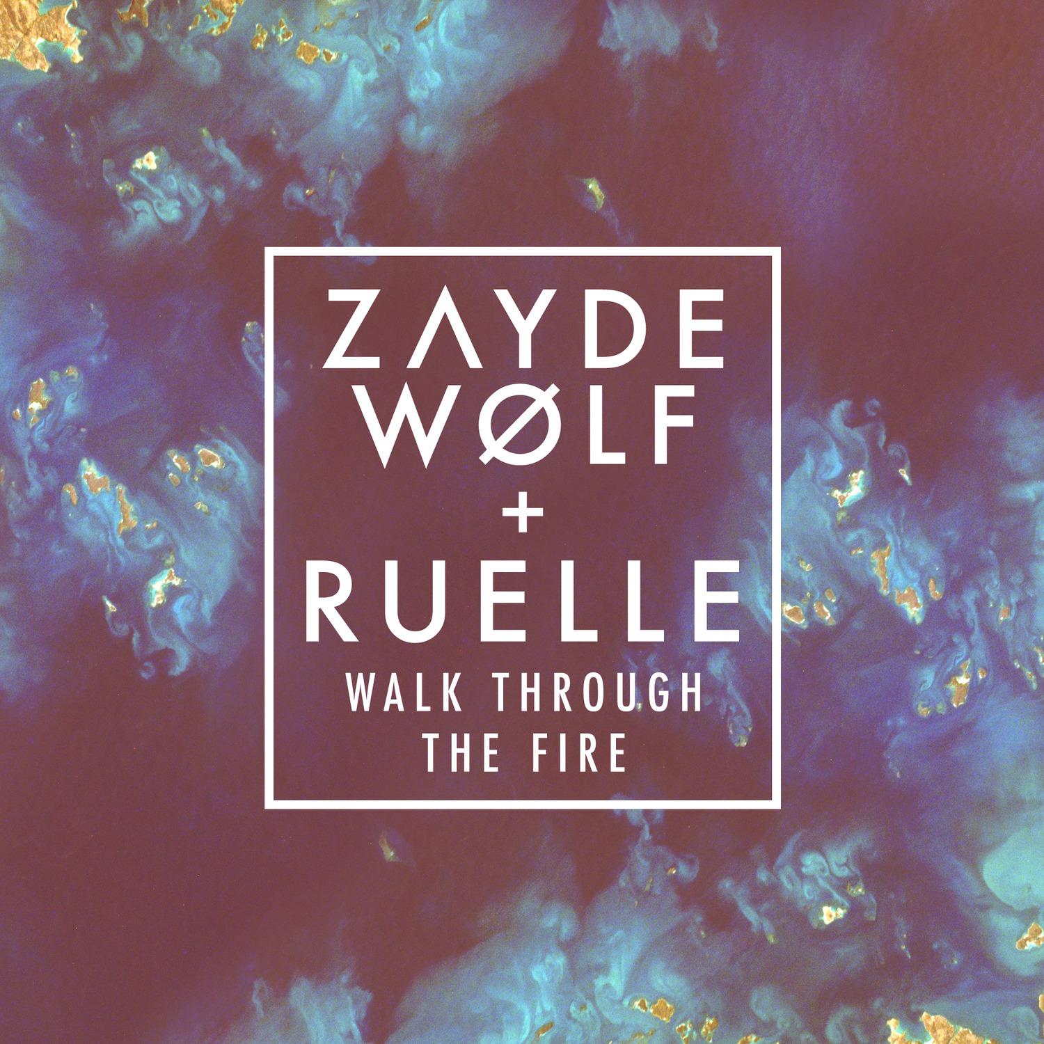 walk through the fire - zayde w03lf/ruelle