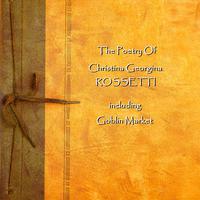 Christina Georgina Rossetti - The Poetry Of