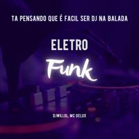 Tá Pensando Que É Fácil Ser Dj na Balada (Eletrofunk)