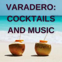 Varadero: Cocktails and Music