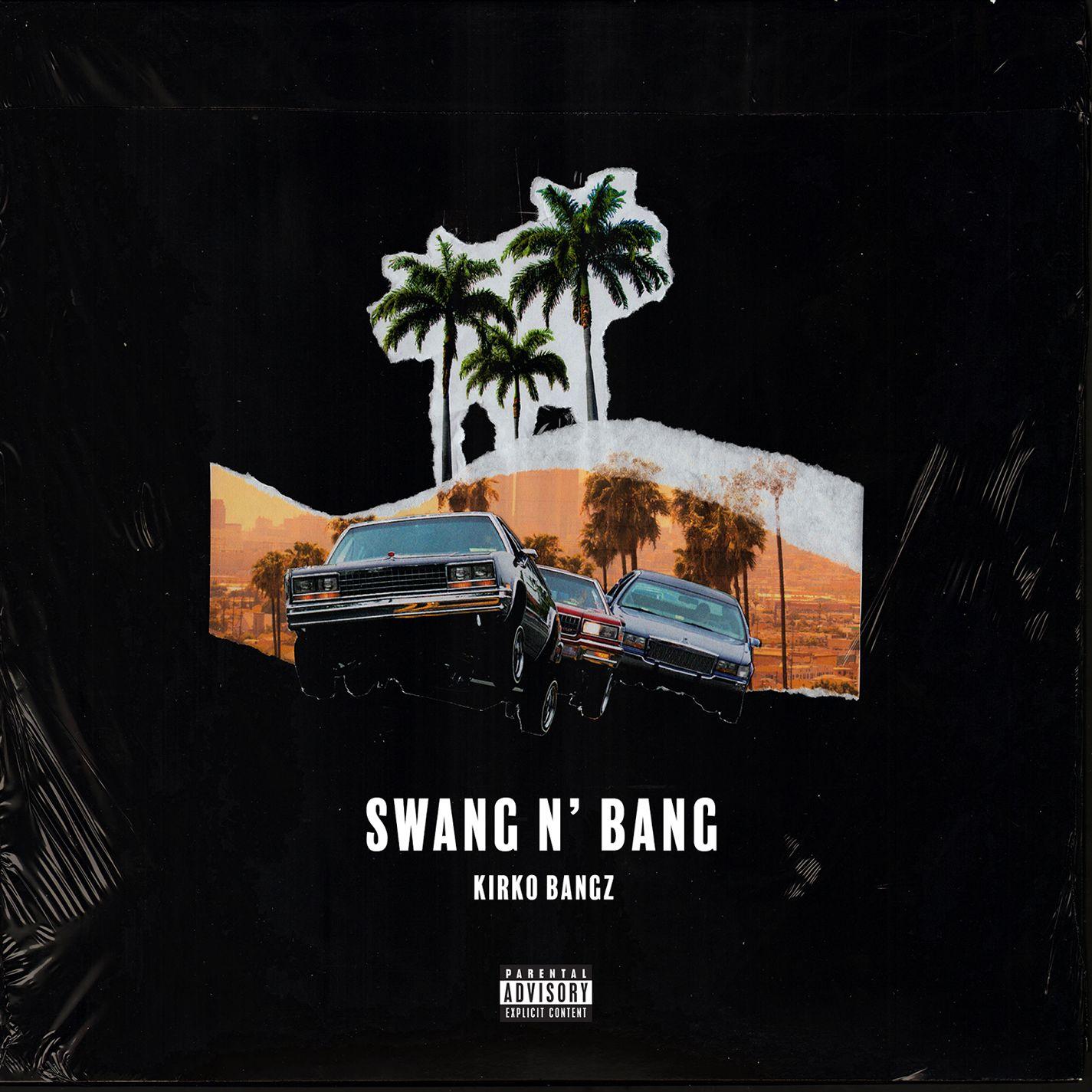 Swang N Bang_Kirko Bangz_Swang N Bang | 在线播放_Swang N Bang歌词_Swang N Bang下载 | 网易云音乐