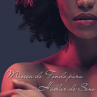 Música de Fondo para Hablar de Sexo: Chillout de Oriente para Crear la Atmósfera Adecuada de Sensualidad