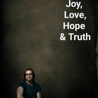 Joy,Love,Hope & Truth