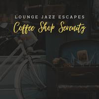 Lounge Jazz Escapes: Coffee Shop Serenity