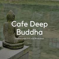 Cafe Deep Buddha - Deep Lounge Chill And World Beat, Vol. 01