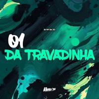 01 da Travadinha