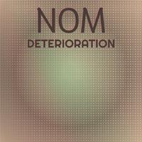 Nom Deterioration