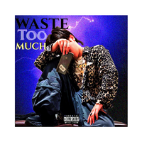 waste too much