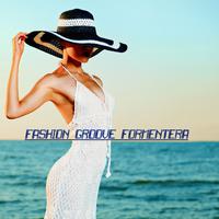 Fashion Groove Formentera - Deep and Chill