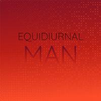 Equidiurnal Man