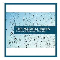 The Magical Rains - Incessant Rain and Thunder