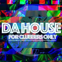 Da House: For Clubbers Only Vol: 1