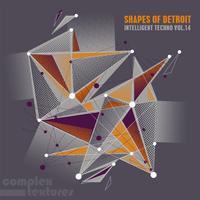 Shapes of Detroit - Intelligent Techno, Vol. 14