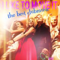 I Like to Move It - The Best Club Music