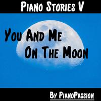 Piano Stories V: You and Me on the Moon