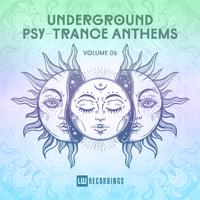 Underground Psy-Trance Anthems, Vol. 06