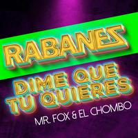 Dime que tu quieres (feat. Los Rabanes & El Chombo)