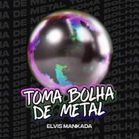 Toma Bolha de Metal