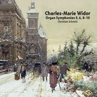 WIDOR, C.-M.: Organ Symphonies Nos. 5, 6, 8-10 (C. Schmitt)