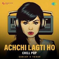 Achchi Lagti Ho - Chill Pop