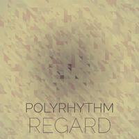 Polyrhythm Regard