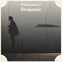 Whomsoever Demonic