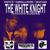 The White Knight (feat. Kinetic 9, Gabriella Moore & Wilderness)