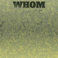 Whom Mass