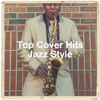 Top Cover Hits Jazz Style