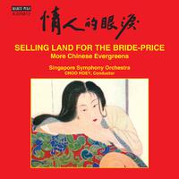 SELLING LAND FOR THE BRIDE-PRICE - More Chinese Evergreens (Singapore Symphony, Choo Hoey)