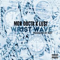 Wrist Wave (feat. Lu$t)