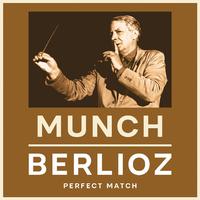 Munch & Berlioz: Perfect Match