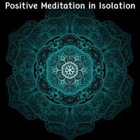 Positive Meditation In Isolation