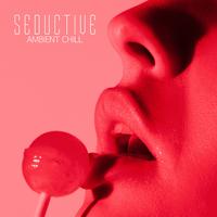 Seductive Ambient Chill: Hot Sexy Vibrations