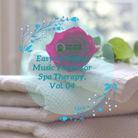 Easy Listening Music Touch for Spa Therapy, Vol. 04