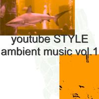 Youtube Style Ambient Music Vol.1