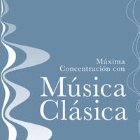 Máxima Concentración con Música Clásica