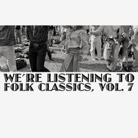 We're Listening to Folk Classics, Vol. 7